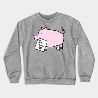 Cute Pig says Be Kind Crewneck Sweatshirt